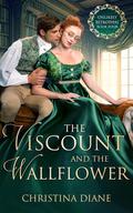 The Viscount and the Wallflower (The Unlikely Betrothal #4) by Christina Diane