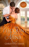 The Viscount and the Minx (The Unlikely Betrothal #1) by Christina Diane