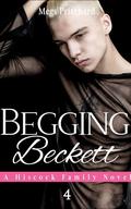 Begging Beckett (Hiscock #4) by Megs Pritchard