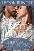 Slaking the Pirate's Lust: An Erotic Pirate Group Menage Three Short Story Bundle by Chera Zade