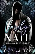 Vasily the Nail (Baranov Duet #1) by C.B. Alice