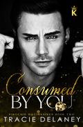Consumed by You by Tracie Delaney
