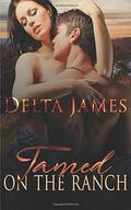 Tamed on the Ranch by Delta James