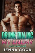 Drunk Dialing My Enemy: A Curvy Girl Enemies-to-Lovers Small Town Romance by Jenna Cook