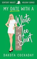 My Date With A White Tee Shirt by Dakota Cockaday, Anastasia Novikova