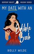 My Date With an Edible Book by Holly Wilde