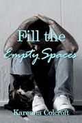 Fill the Empty Spaces by Karenna Colcroft