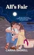All's Fair (An Invincible Summer #3) by Carina Gaskell