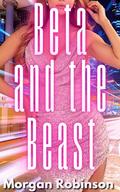 Beta and the Beast (Beastverse #2) by Morgan Robinson