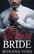 Ruthless Bride: An Arranged Marriage, Surprise Pregnancy Dark Mafia Romance (Vicious Vows Saga #1) by Roxana Voss