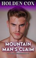 MOUNTAIN MAN’S CLAIM: Straight to Gay M/M Awakening by Holden Cox