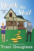 Worth The Wait: Sweet Small Town Second Chance Romance: A Harmony Falls Novel by Traci Douglass