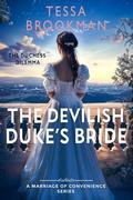 The Devilish Duke's Bride: A Steamy Marriage of Convenience Historical Regency Romance Novel (The Duchess Dilemma #4) by Tessa Brookman