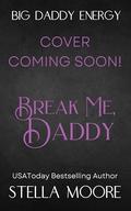 Break Me, Daddy (Big Daddy Energy #3) by Stella Moore