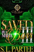 Saved By A Mafia Boss 3: The Finale by S.L. Partee