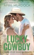 Lucky Cowboy (Cowboys of Duncan Ranch #4) by April Murdock