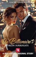 The Billionaire's Virgin Surrogate: A Steamy Age Gap Contract Marriage Romance by Lenore Ashwood