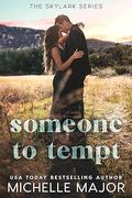 Someone To Tempt: A Small Town, Enemies To Lovers Romance (The Skylark #2) by Michelle Major