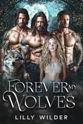 Forever My Wolves (My Biker Wolves #3) by Lilly Wilder