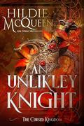 An Unlikely Knight (The Cursed Kingdom #4) by Hildie McQueen