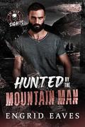 Hunted by the Mountain Man: A Morally Grey, Ex-Military Romantic Suspense Thriller by Engrid Eaves