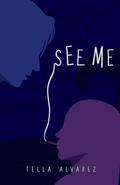 See Me by Tella Alvarez