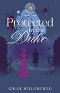 Protected by the Duke (Weatherbys Regency Romance #2) by Chloe Willowfield