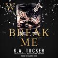 Break Me by K. A. Tucker, K.A. Tucker