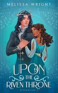Upon the Riven Throne (Rivenwilde Gaslamp Fairytales #3) by Melissa Wright
