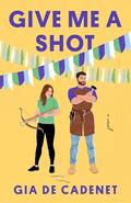 Give Me a Shot by Gia de Cadenet