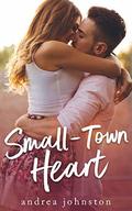 Small Town Heart by Andrea Johnston