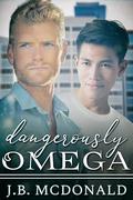 Dangerously Omega by J.B. McDonald