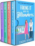 Faking It with the Billionaires: Small Town Sweet Romance Collection by Zadie King