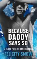 Because Daddy Says So by Felicity Snow