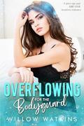 Overflowing for the Bodyguard: A spicy age gap ABF/ANR instalove romance by Willow Watkins