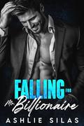 Falling for Mr. Billionaire : An Opposites Attract, Enemies to Lovers Romance (Stuck With Him #3) by Ashlie Silas