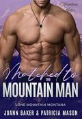 Matched to the Mountain Man: A Mountain Man Curvy Girl Instalove Romance (Lone Mountain Mates #5) by Patricia Mason