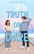 Truth or Dare (Campus Games #4) by Stephanie Alves