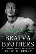 Nanny For The Bratva Brothers: A Contemporary Reverse Harem Romance by Julie H. Perry