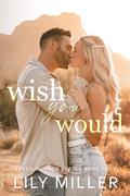 Wish You Would (Haven Harbor #4) by Lily Miller