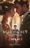 The Billionaire's Surprise Twins - Book Twenty Six: Reunion by A Young Cabbage