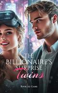 The Billionaire's Surprise Twins - Book Twenty Five: Game by A Young Cabbage