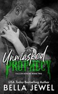 Unmasked Prophecy: Fallen Sons MC #2 by Bella Jewel