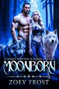 Moonborn: A Legacy Written in Blood and Fate by Zoey Frost