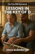 Lessons in the Key of D: A Slow-Burn, Age-Gap M/M Romance About Letting Desire In at Last (His First MM Romance #6) by Knox Barrington