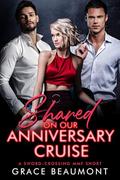 Shared on our Anniversary Cruise: An MMF Wife Sharing Story by Grace Beaumont