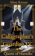 The Calligrapher's Guardian IV: Queen of Haender by Silma Kreuze