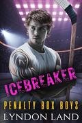 Icebreaker: A MM Enemies to Lovers Grumpy Hockey Romance (Penalty Box Boys #1) by Lyndon Land
