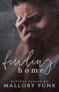 Finding Home (Devious Eagles MC #2) by Mallory Funk