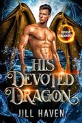 His Devoted Dragon (Divine Dragons #4) by Jill Haven